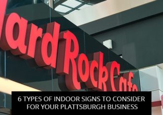 6 Types Of Indoor Signs To Consider For Your Plattsburgh Business