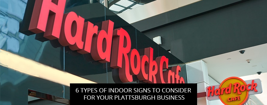 6 Types Of Indoor Signs To Consider For Your Plattsburgh Business