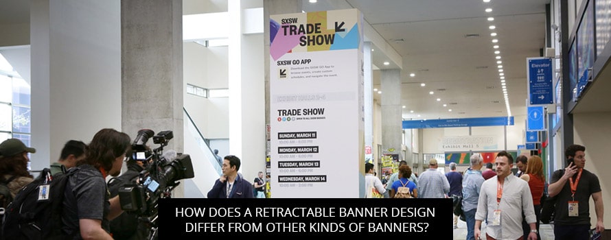How Does A Retractable Banner Design Differ From Other Kinds Of Banners?