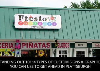 Standing Out 101: 4 Types of Custom Signs & Graphics You Can Use to Get Ahead in Plattsburgh