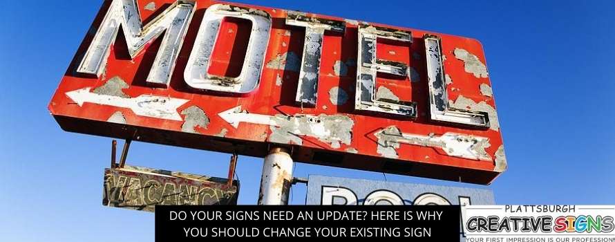 Do Your Signs Need An Update? Here Is Why You Should Change Your Existing Sign!