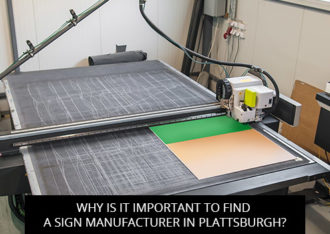 Why Is It Important To Find A Sign Manufacturer In Plattsburgh?