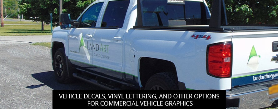Vehicle Decals, Vinyl Lettering, And Other Options For Commercial Vehicle Graphics