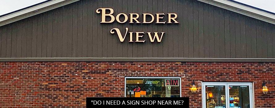 "Do I Need A Sign Shop Near Me?