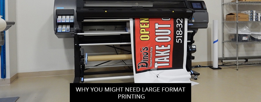 Why You Might Need Large Format Printing