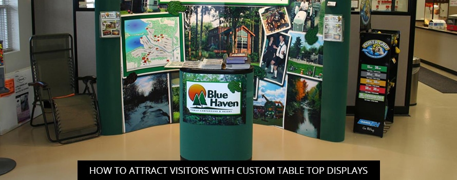 How To Attract Visitors With Custom Table Top Displays