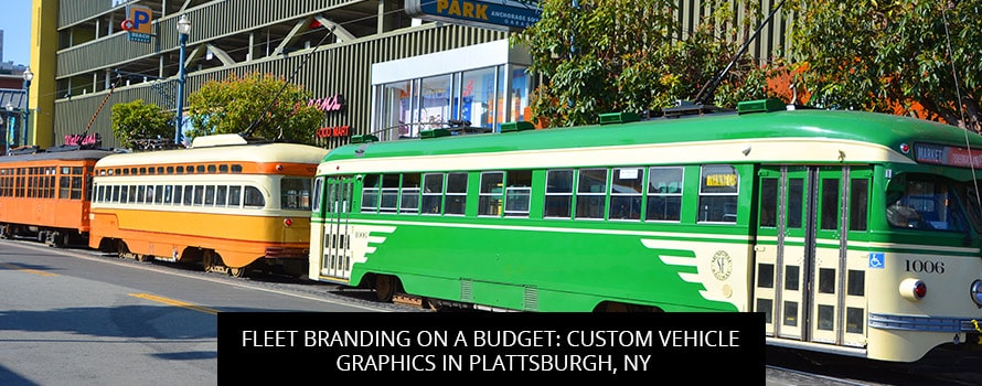 Fleet Branding on a Budget: Custom Vehicle Graphics in Plattsburgh, NY
