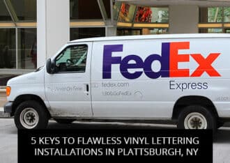 5 Keys To Flawless Vinyl Lettering Installations In Plattsburgh, NY