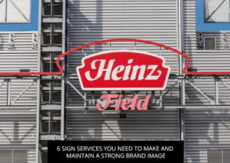 6 Sign Services You Need to Make and Maintain a Strong Brand Image