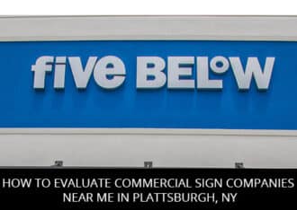 How To Evaluate Commercial Sign Companies Near Me In Plattsburgh, NY