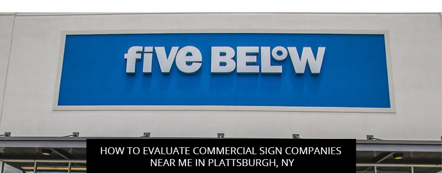 How To Evaluate Commercial Sign Companies Near Me In Plattsburgh, NY