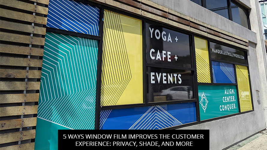 5 Ways Window Film Improves The Customer Experience: Privacy, Shade, And More