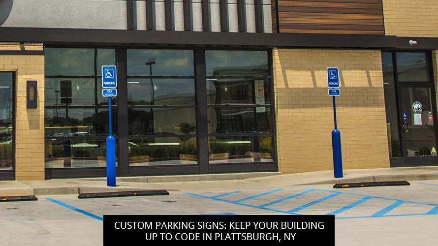 Custom Parking Signs: Keep Your Building Up To Code In Plattsburgh, NY