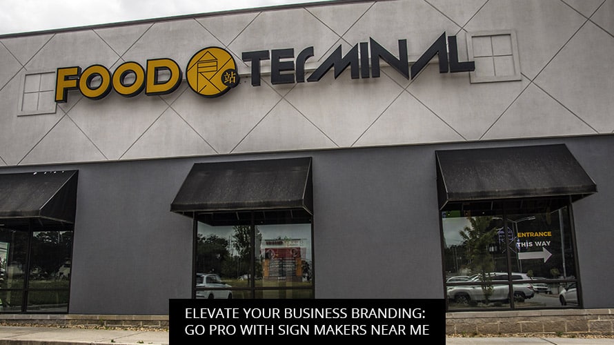 Elevate Your Business Branding: Go Pro With Sign Makers Near Me