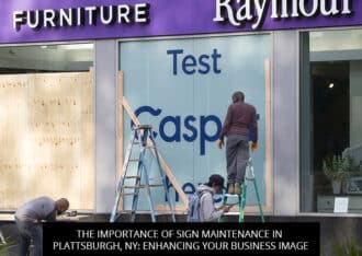 The Importance of Sign Maintenance in Plattsburgh, NY: Enhancing Your Business Image