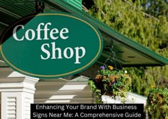 Enhancing Your Brand With Business Signs Near Me: A Comprehensive Guide