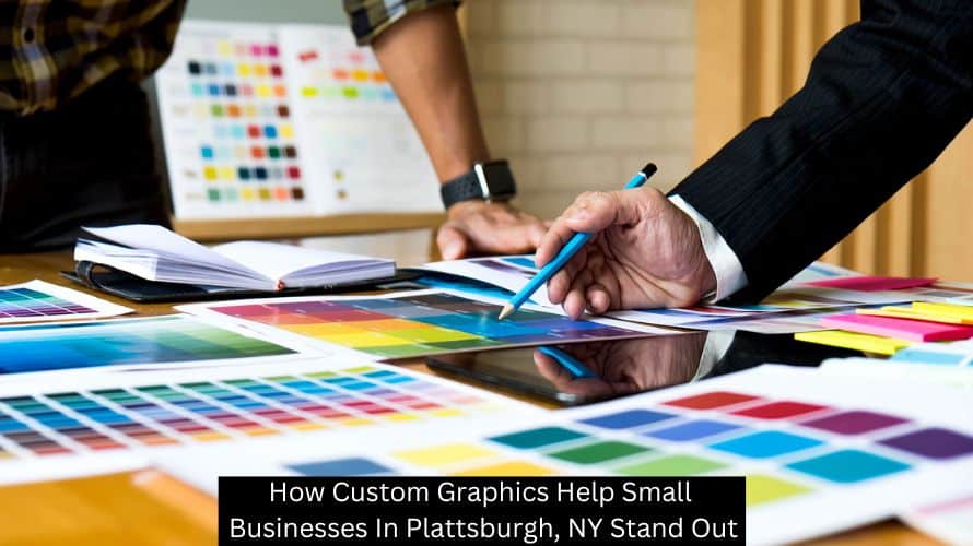 How Custom Graphics Help Small Businesses In Plattsburgh, NY Stand Out