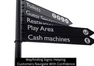 Wayfinding Signs: Helping Customers Navigate With Confidence