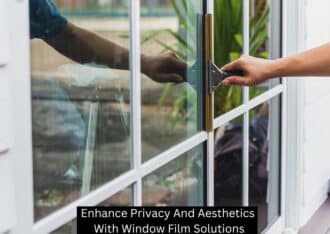 Enhance Privacy And Aesthetics With Window Film Solutions