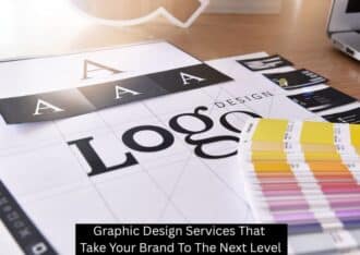 Graphic Design Services That Take Your Brand To The Next Level