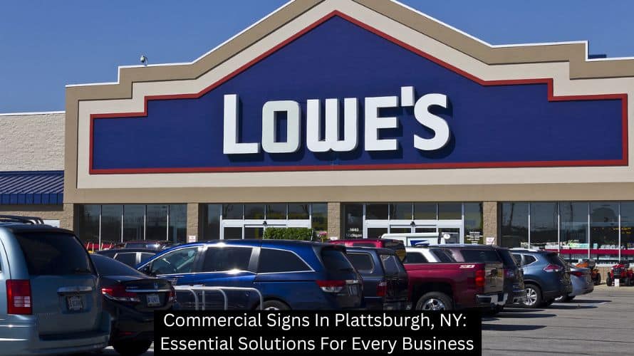 Commercial Signs In Plattsburgh, NY: Essential Solutions For Every Business
