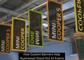 How Custom Banners Help Businesses Stand Out At Events