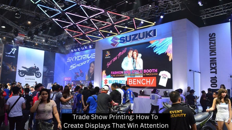 Trade Show Printing: How To Create Displays That Win Attention