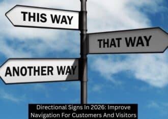 Directional Signs In 2026: Improve Navigation For Customers And Visitors