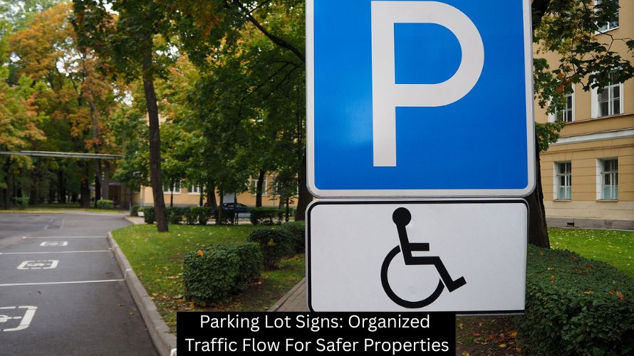 Parking Lot Signs: Organized Traffic Flow For Safer Properties - Plattsburgh Creative Signs