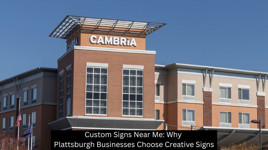 Custom Signs Near Me: Why Plattsburgh Businesses Choose Creative Signs - Plattsburgh Creative Signs