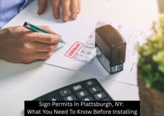 Sign Permits In Plattsburgh, NY: What You Need To Know Before Installing - Plattsburgh Creative Signs