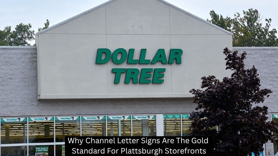 Why Channel Letter Signs Are The Gold Standard For Plattsburgh Storefronts - Plattsburgh Creative Signs