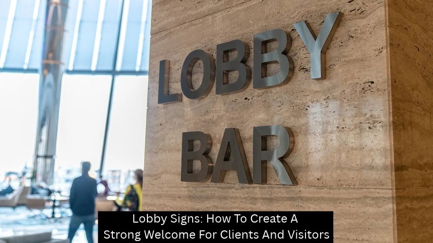 Lobby Signs: How To Create A Strong Welcome For Clients And Visitors - Plattsburgh Creative Signs